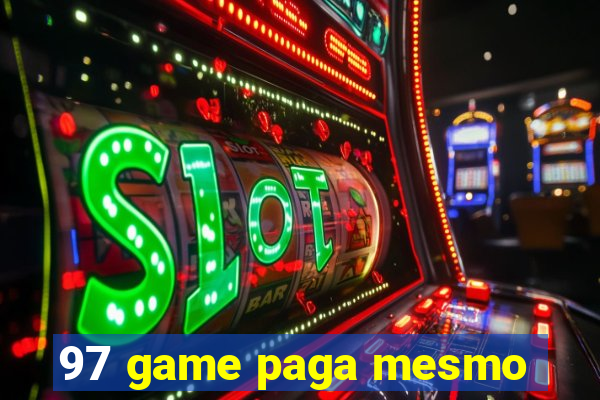 97 game paga mesmo